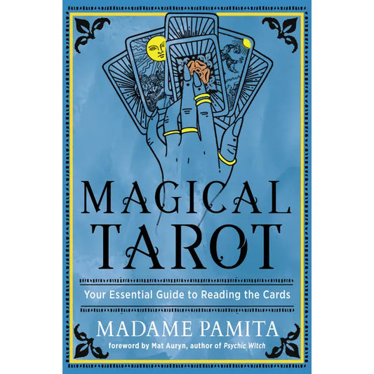 Magical Tarot: Your Essential Guide To Reading the Cards