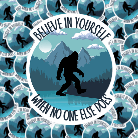 Believe in Yourself Bigfoot Sticker