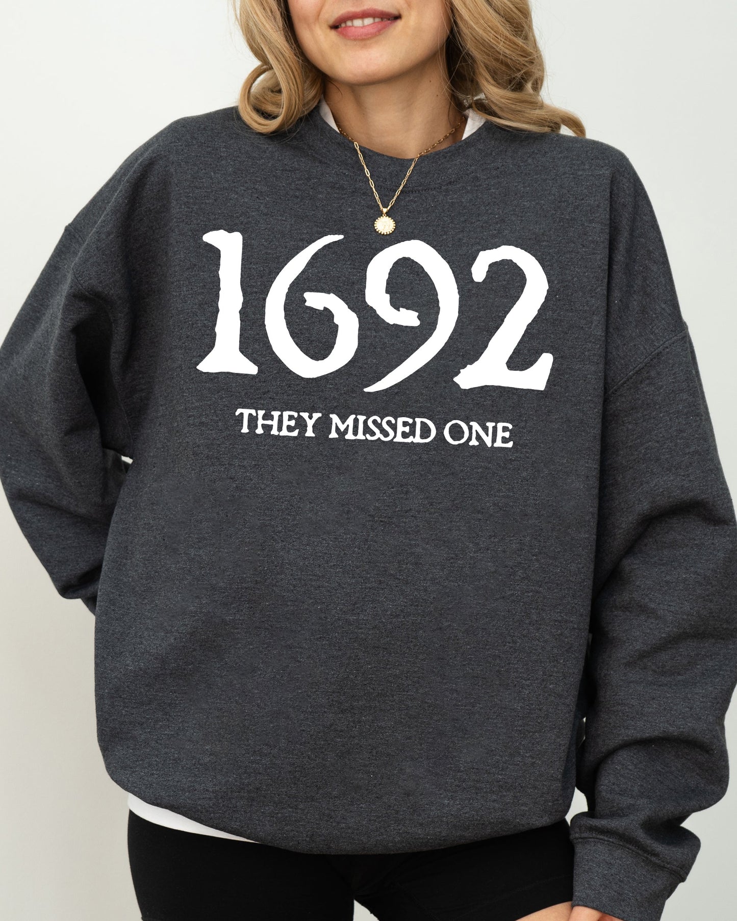 1692, They Missed One - Sweatshirt