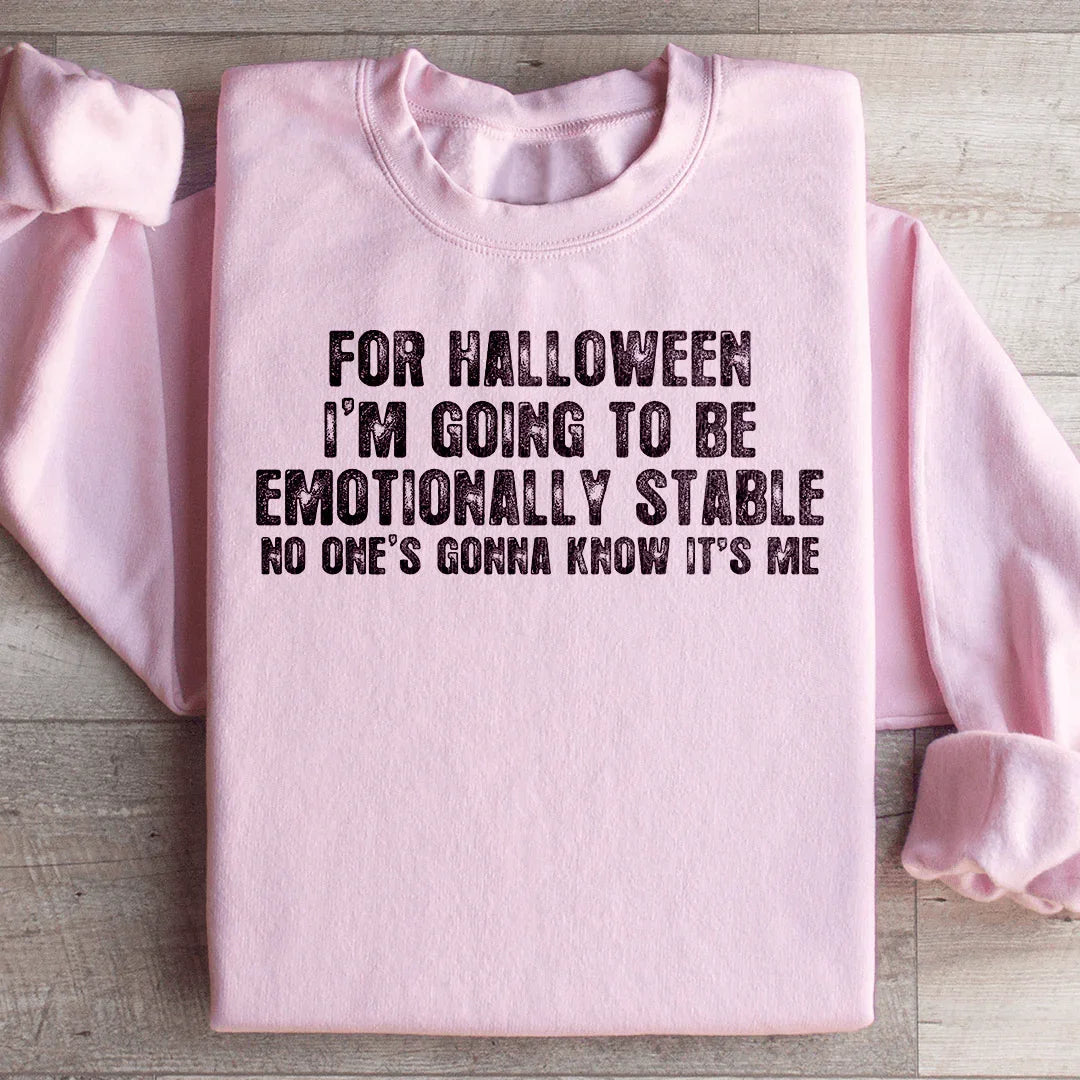 For Halloween I'm Going To Be Emotionally Stable - Sweatshirt