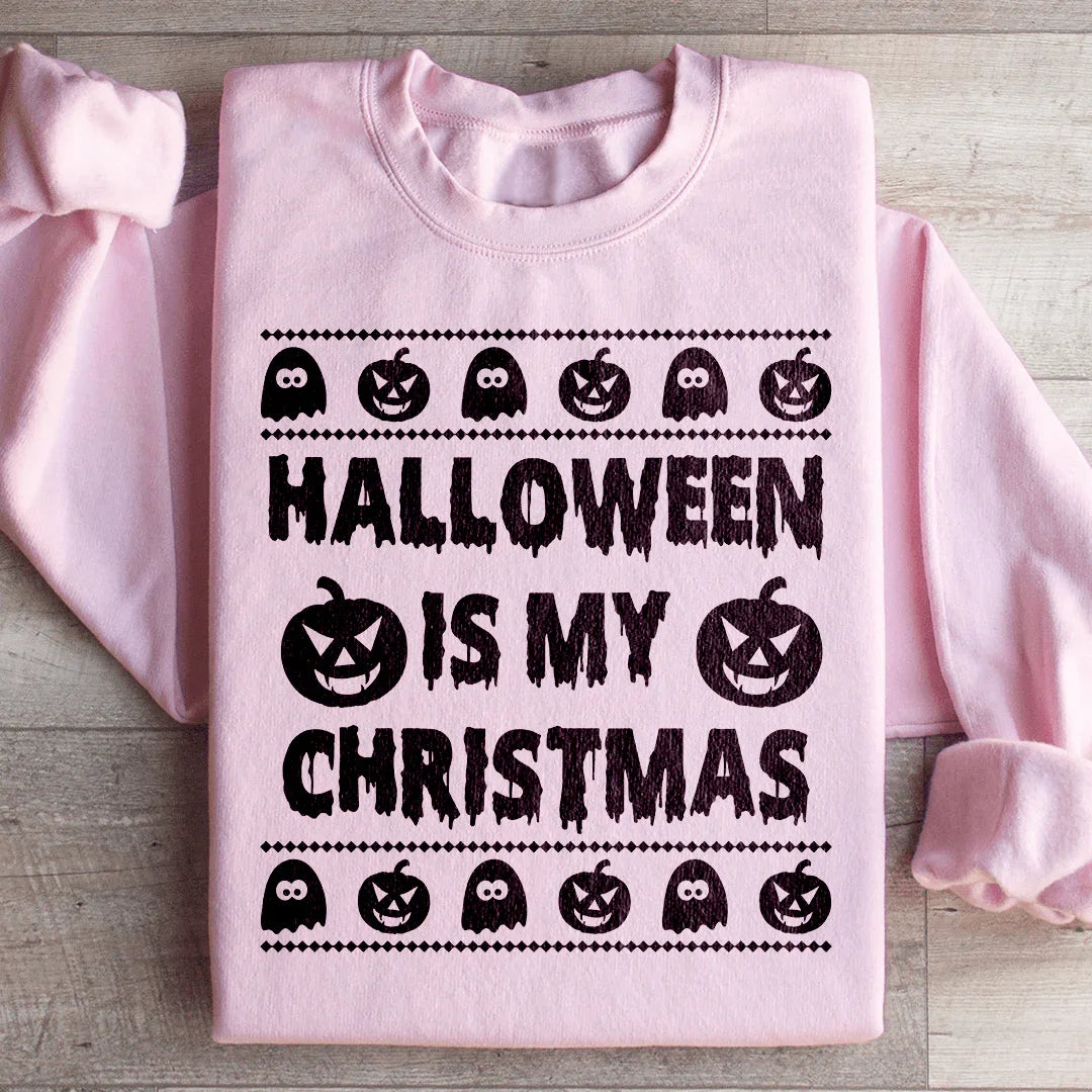Halloween Is My Christmas - Sweatshirt