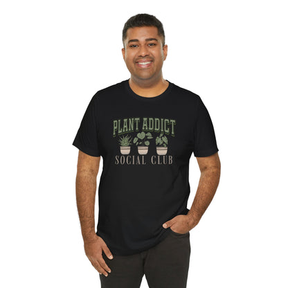 Plant Addict Social Club Unisex Tee - House Plant Lover Gift and gardening shirt for gardener