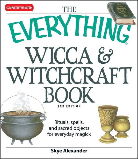 The Everything Wicca and Witchcraft Book: Rituals, Spells, and Sacred Objects for Everyday Magick - Paperback