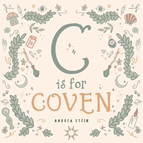 C Is for Coven: A Witchcraft Alphabet Book for Kids