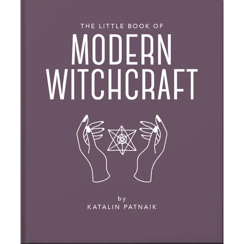 The Little Book of Modern Witchcraft: A Magical Introduction to the Beliefs and Practice - Hardcover