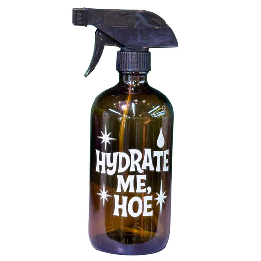 "Hydrate Me, Hoe" - Water Plant Spray Bottle
