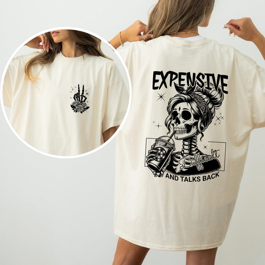 Expensive, Difficult, Talks Back - Comfort Colors Tshirt