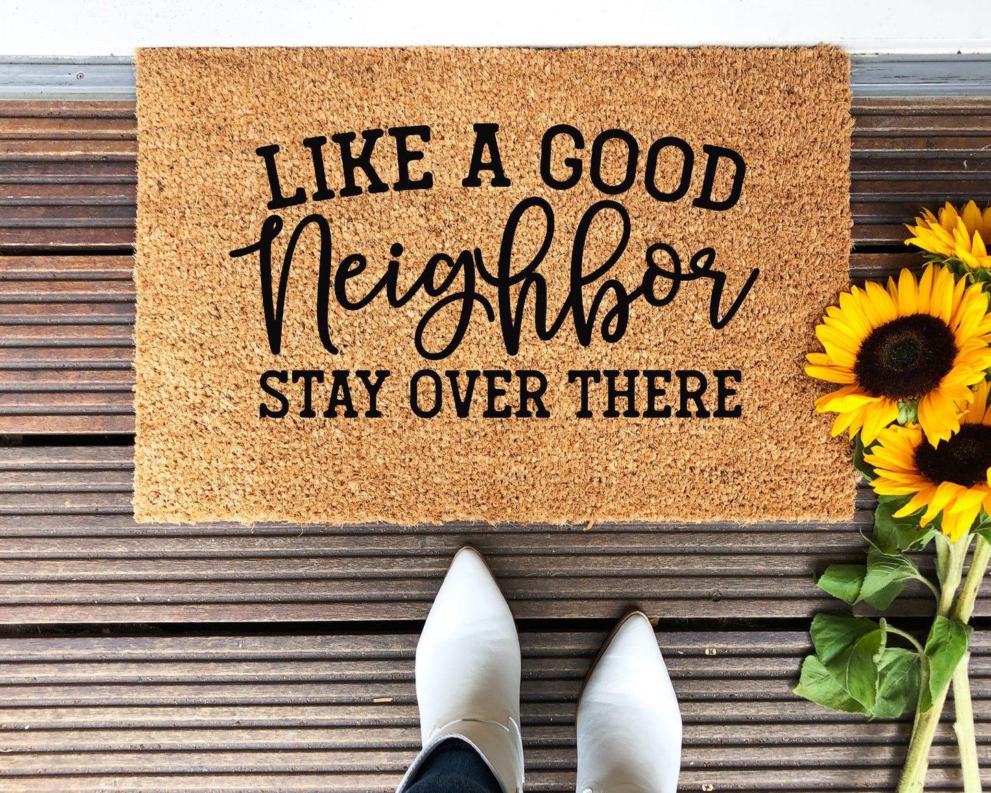 Like A Good Neighbor Stay Over There Doormat