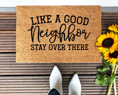 Like A Good Neighbor Stay Over There Doormat