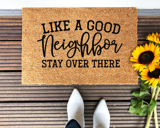 Like A Good Neighbor Stay Over There Doormat