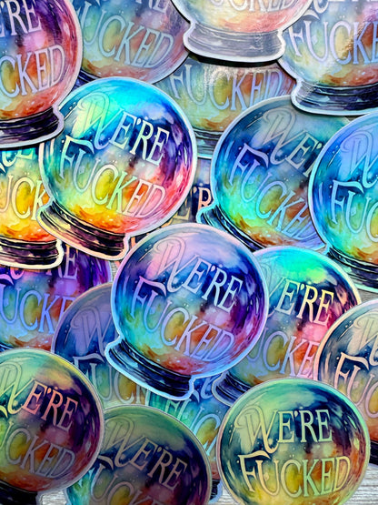Bespattered Facade "We're Fucked" Rainbow Crystal Ball Holographic Sticker