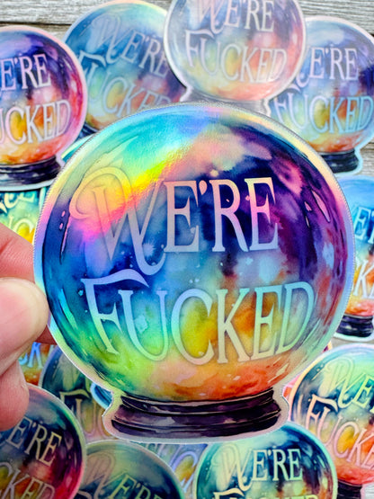 Bespattered Facade "We're Fucked" Rainbow Crystal Ball Holographic Sticker