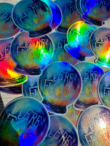 Bespattered Facade "We're Fucked" Rainbow Crystal Ball Holographic Sticker