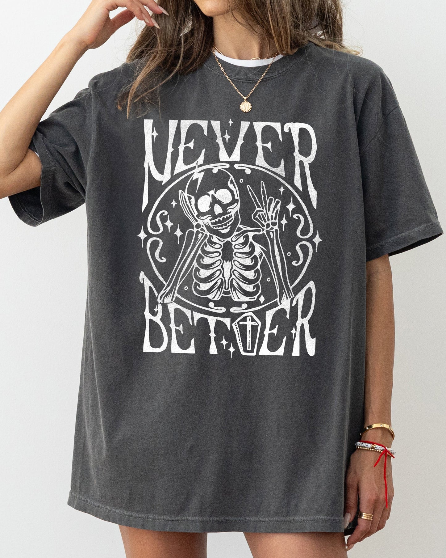 Never Better Skeleton - Comfort Colors T-Shirt