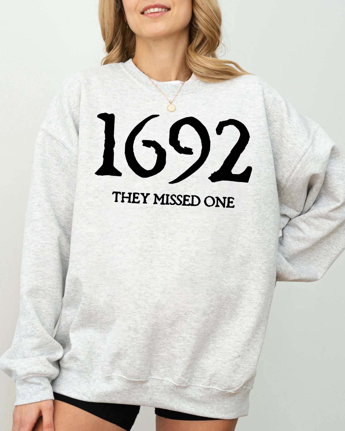 1692, They Missed One -  Sweatshirt