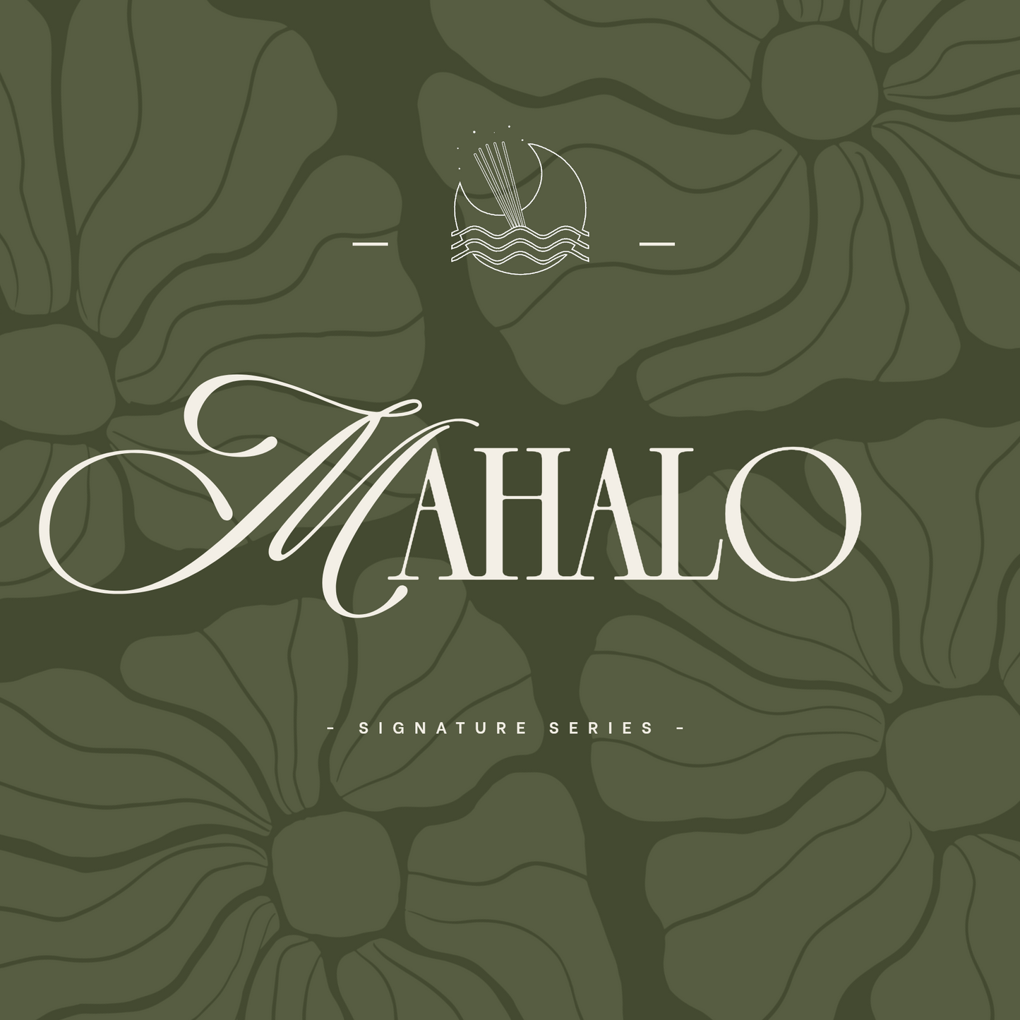 MAHALO - *Signature Series*