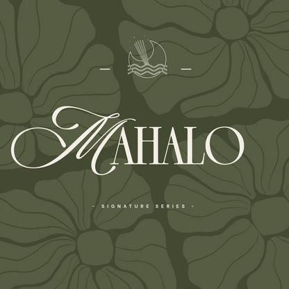 MAHALO - *Signature Series*