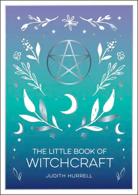 The Little Book of Witchcraft: An Introduction to Magick and White Witchcraft - Paperback