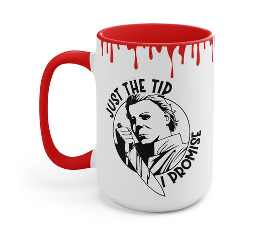Just The Tip I Promise - Halloween Movie Mug