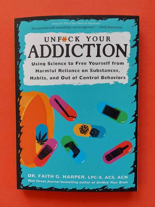 Unf*ck Your Addiction by Dr. Faith G. Harper