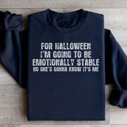 For Halloween I'm Going To Be Emotionally Stable - Sweatshirt