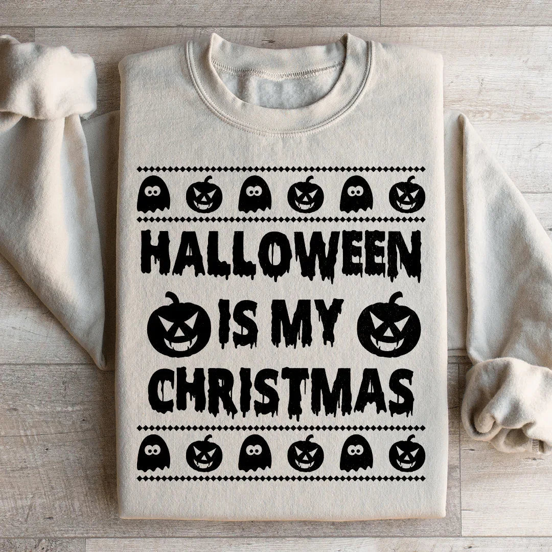 Halloween Is My Christmas - Sweatshirt