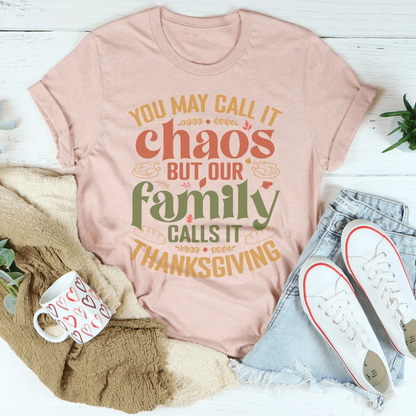 You May Call It Chaos But Our Family Calls It Thanksgiving Tee